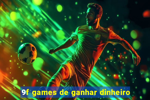 9f games de ganhar dinheiro